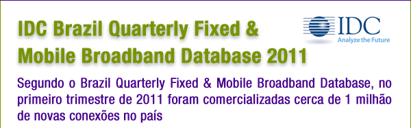 IDC Brazil Quarterly Fixed and Mobile Broadband Database 2011