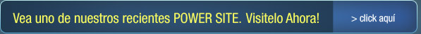 Vea uno de nuuestros recientes POWER SITE. Visitelo Ahora!