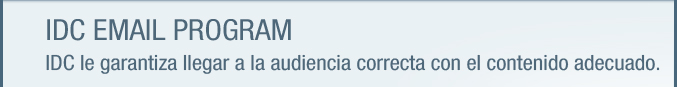 IDC EMAIL PROGRAM: IDC le garantiza llegar a la audiencia correcta con el contenido adecuado.